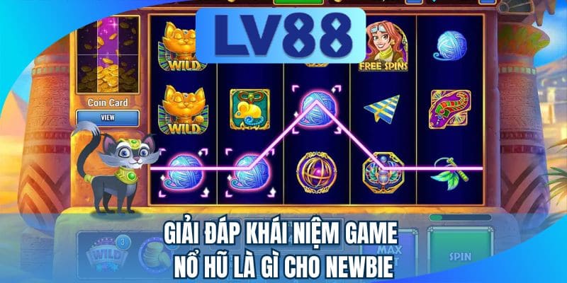 Giải đáp khái niệm game nổ hũ là gì cho newbie