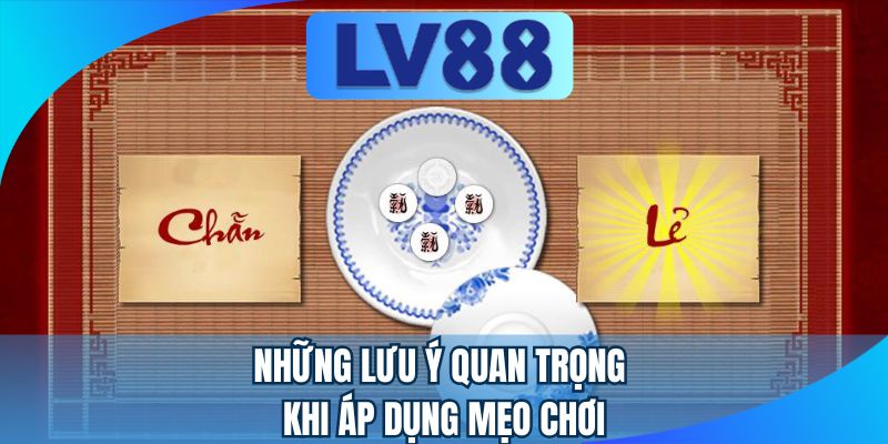 Những lưu ý quan trọng khi áp dụng mẹo chơi